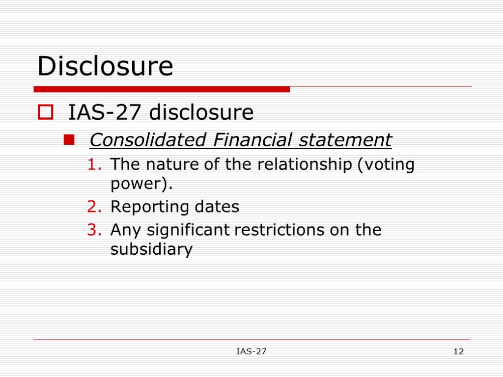 IAS-27 12 Disclosure IAS-27 disclosure Consolidated Financial statement The nature of the relationship (voting